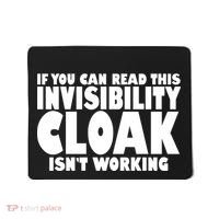If You Can Read This Invisibility Cloak Isn't Working Mousepad thumb 0