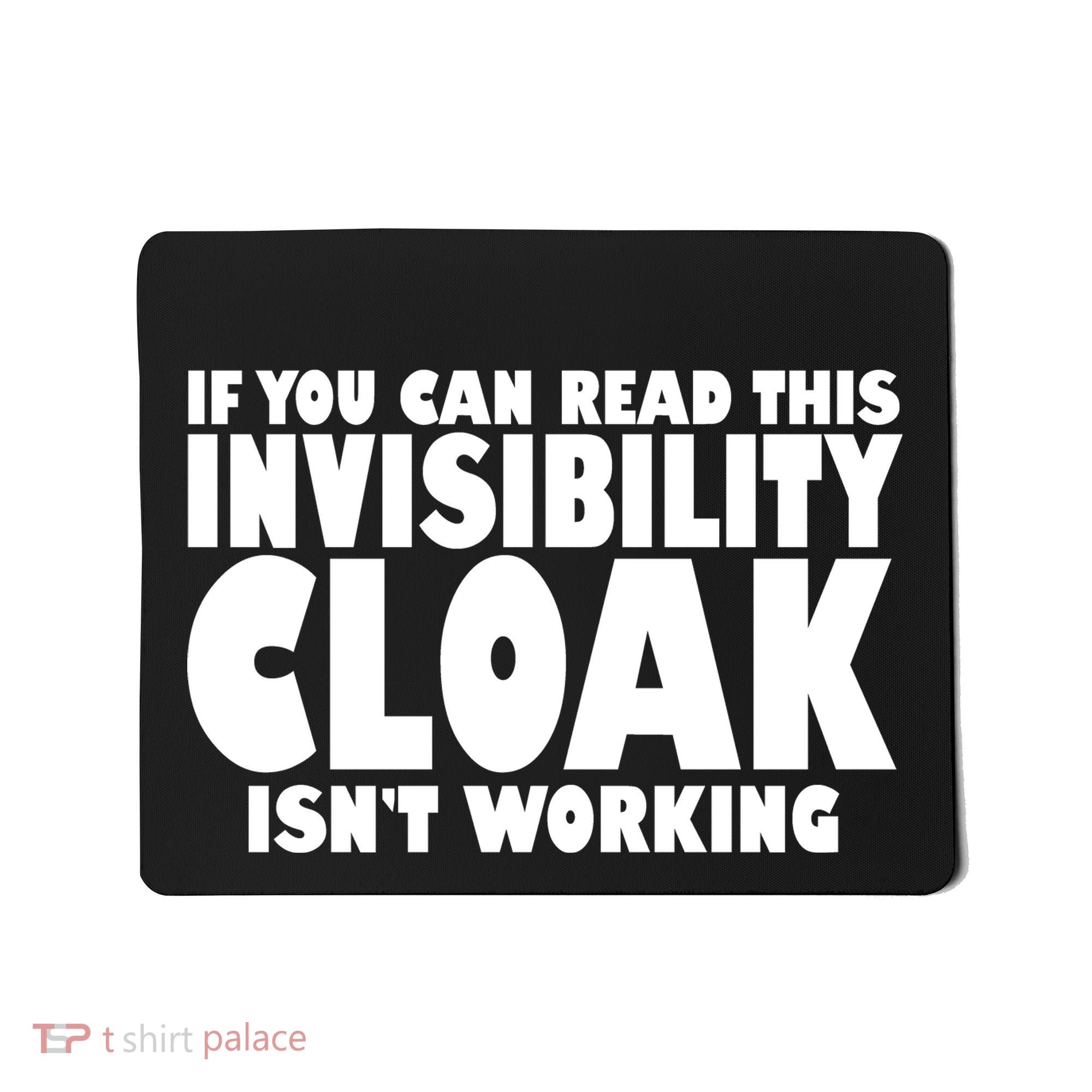 If You Can Read This Invisibility Cloak Isn't Working Mousepad