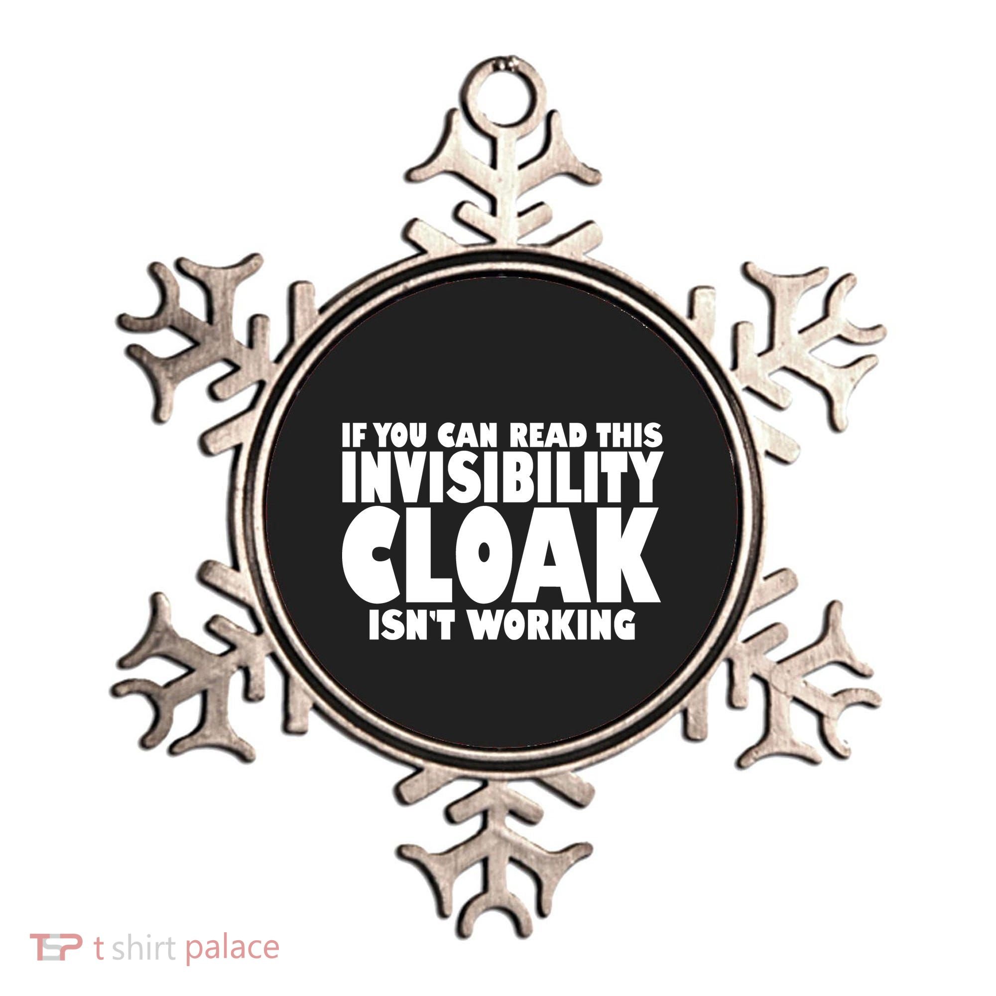 If You Can Read This Invisibility Cloak Isn't Working Ornament