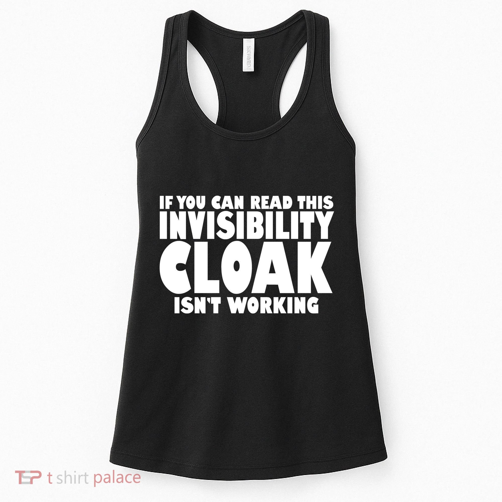 If You Can Read This Invisibility Cloak Isn't Working Women's Tank Top