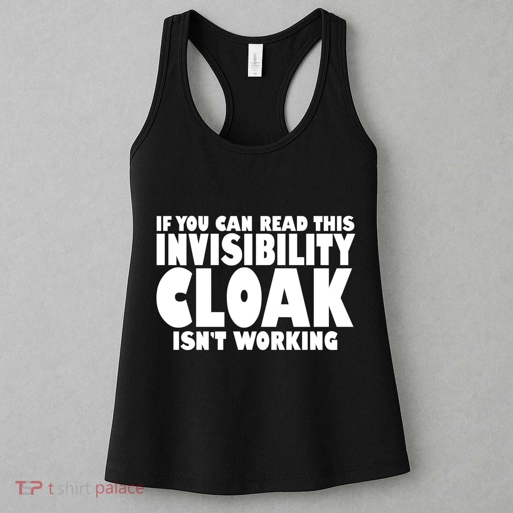 If You Can Read This Invisibility Cloak Isn't Working Women's Tank Top
