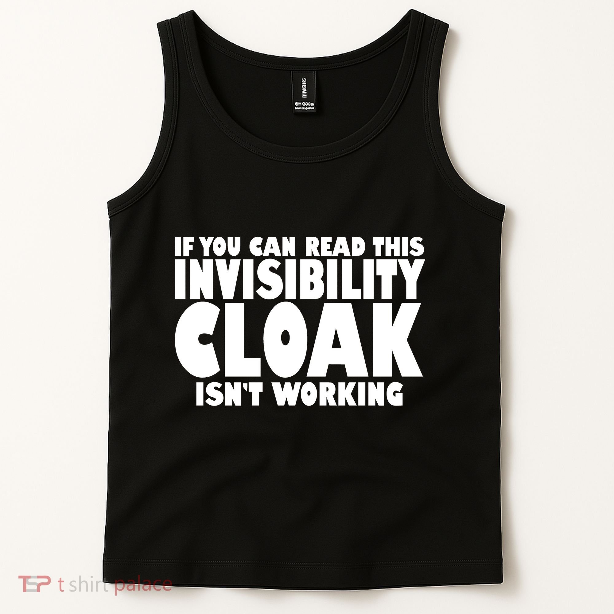 If You Can Read This Invisibility Cloak Isn't Working Tank Top