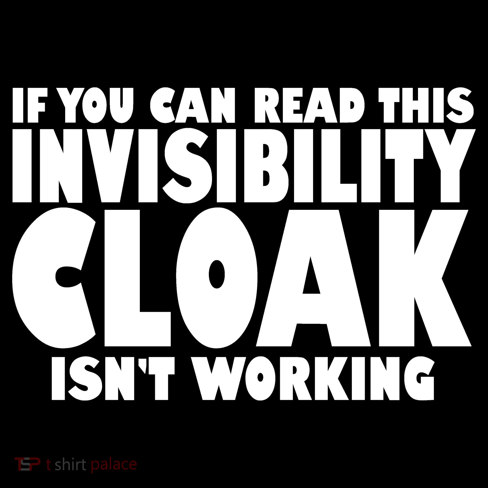 If You Can Read This Invisibility Cloak Isn't Working Tank Top