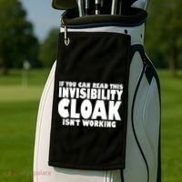 If You Can Read This Invisibility Cloak Isn't Working Golf Towel thumb 2