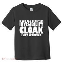 If You Can Read This Invisibility Cloak Isn't Working Toddler T-Shirt thumb 0