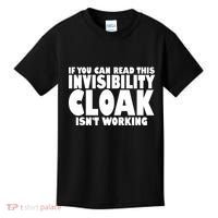 If You Can Read This Invisibility Cloak Isn't Working Kids T-Shirt thumb 0