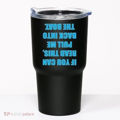 If You Can Read This Pull Me Back Into The Boat Tumbler