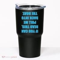 If You Can Read This Pull Me Back Into The Boat Tumbler thumb 0