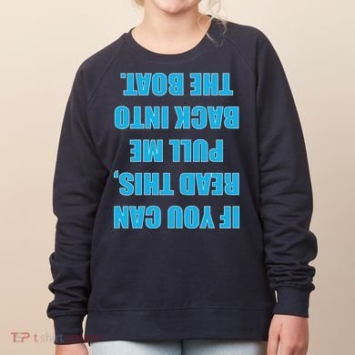 If You Can Read This Pull Me Back Into The Boat Women's Sweatshirt