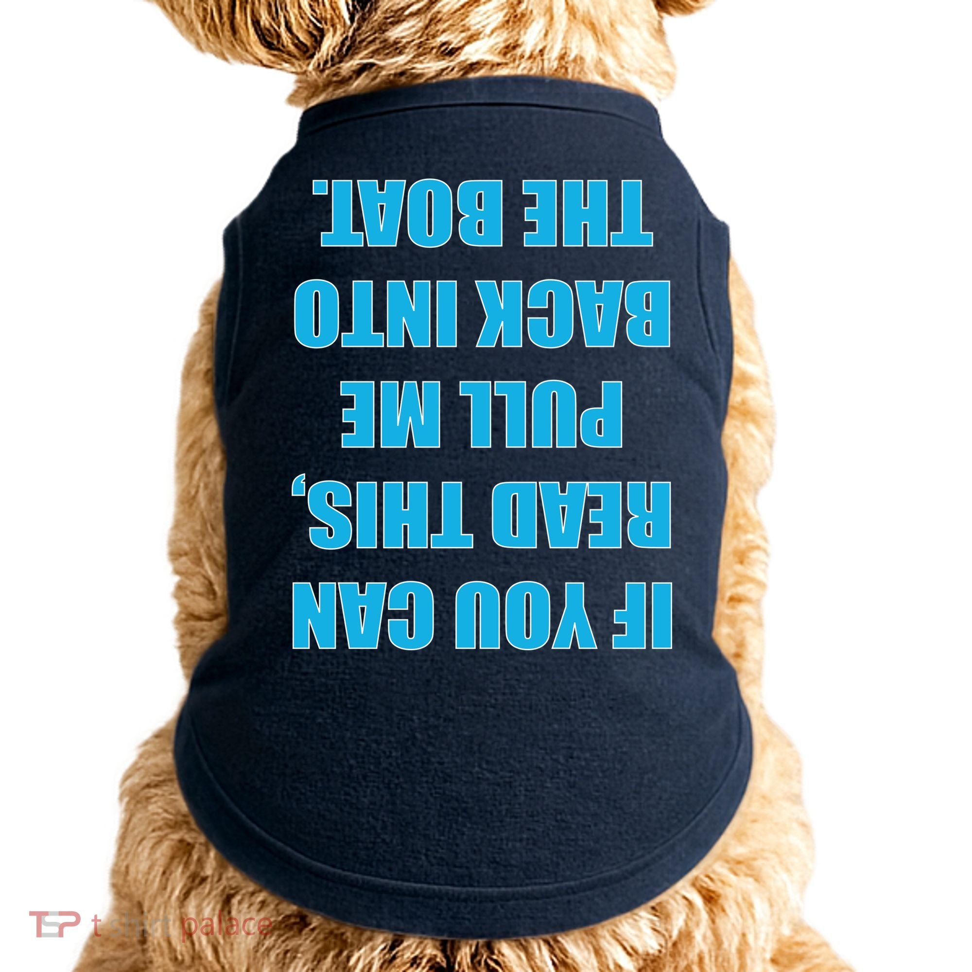If You Can Read This Pull Me Back Into The Boat Doggie Tank