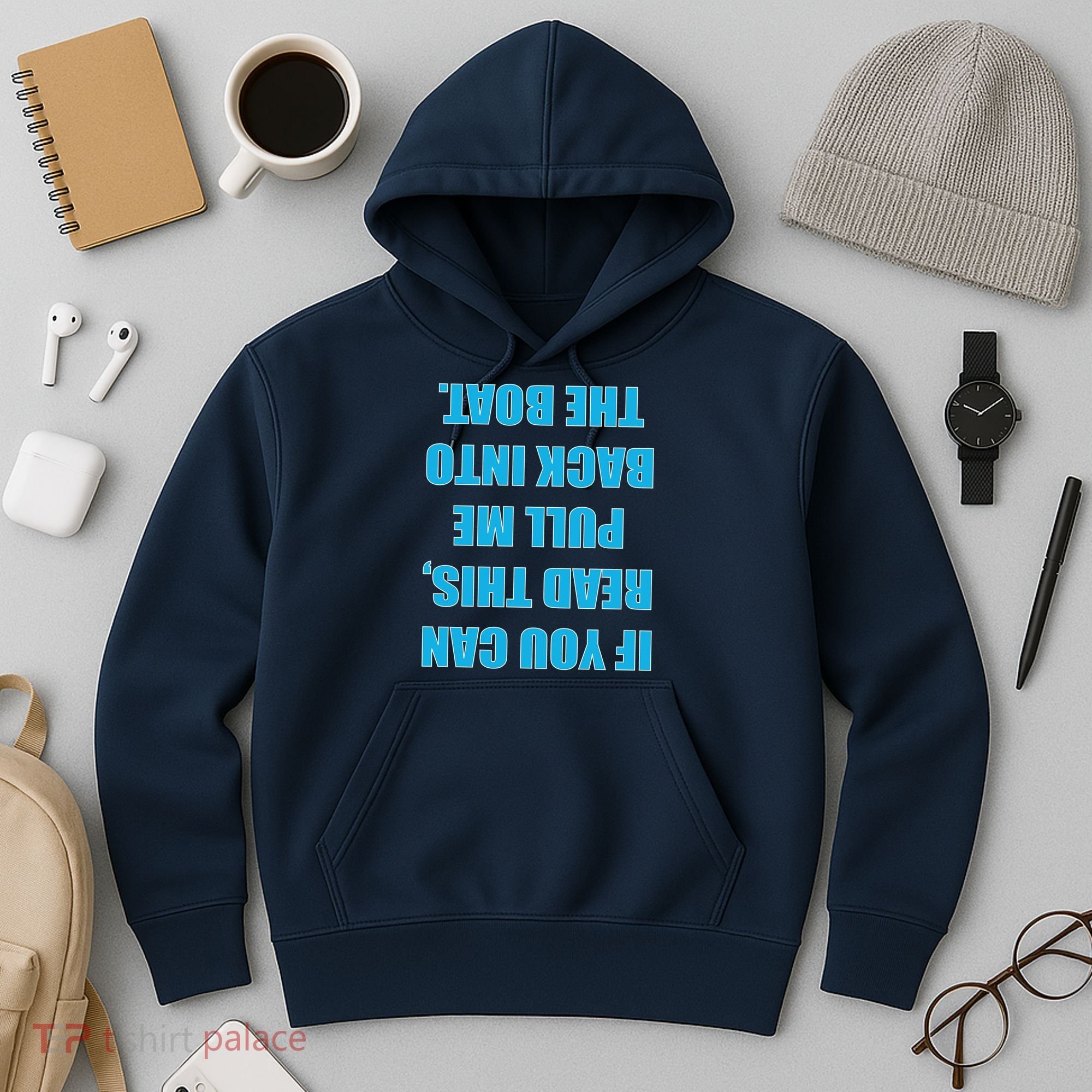 If You Can Read This Pull Me Back Into The Boat Hoodie
