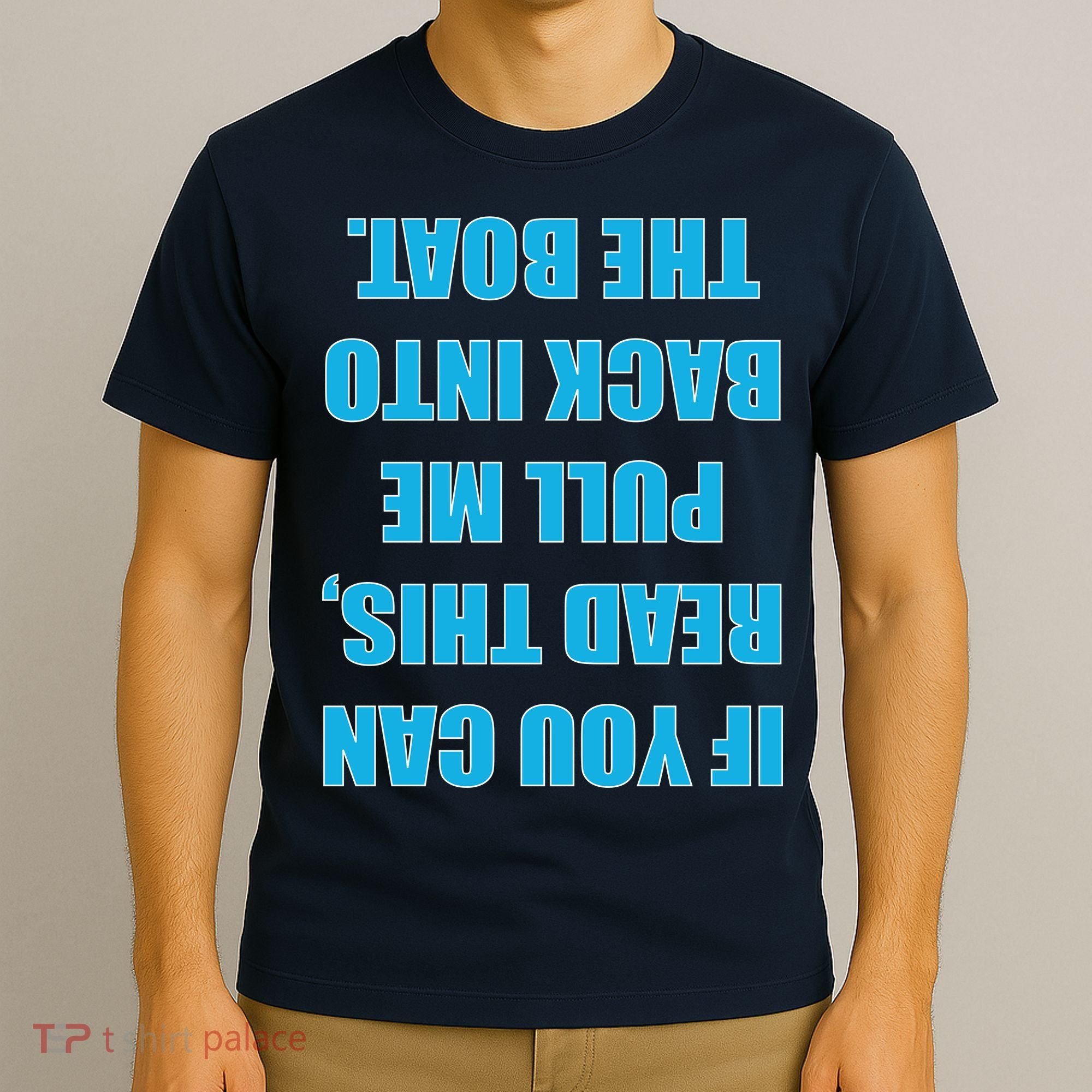If You Can Read This Pull Me Back Into The Boat T-Shirt