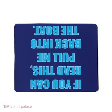 If You Can Read This Pull Me Back Into The Boat Mousepad