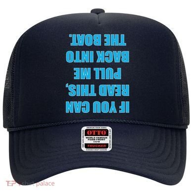 If You Can Read This Pull Me Back Into The Boat Hat