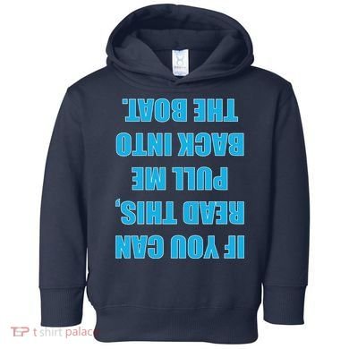 If You Can Read This Pull Me Back Into The Boat Toddler Hoodie