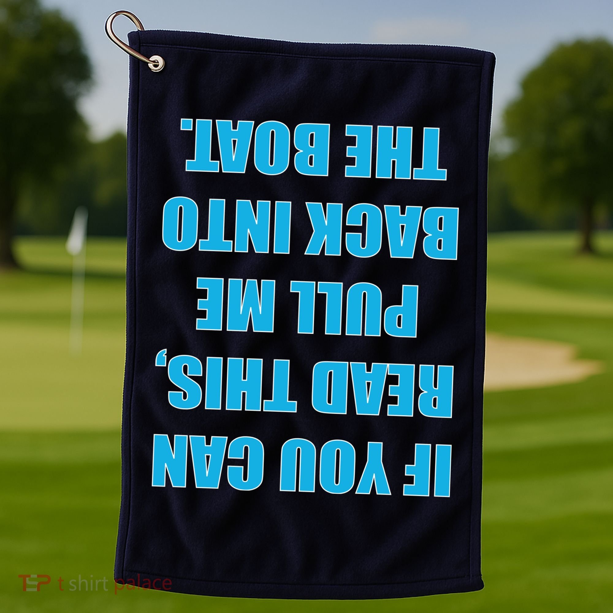 If You Can Read This Pull Me Back Into The Boat Golf Towel