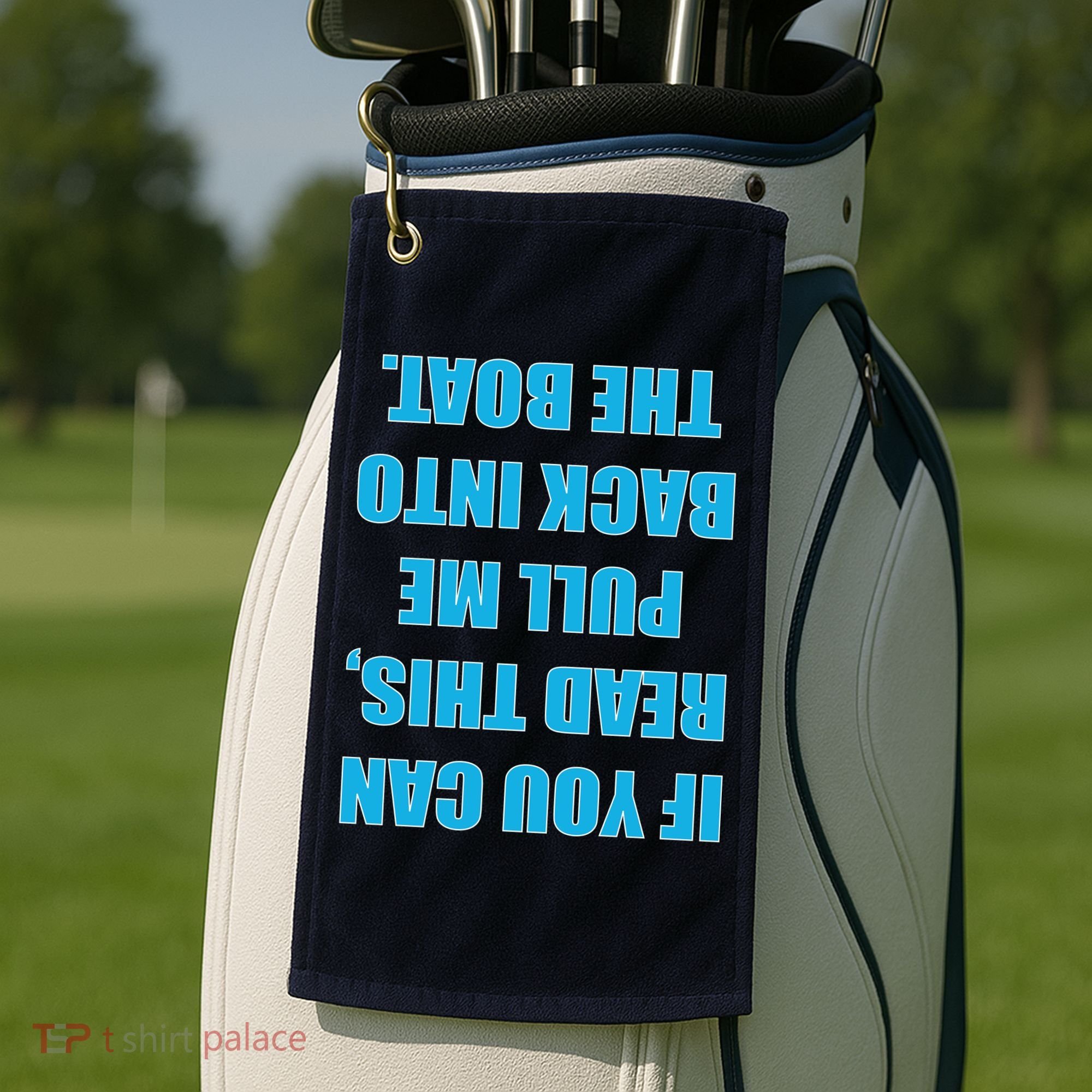 If You Can Read This Pull Me Back Into The Boat Golf Towel