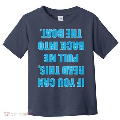 If You Can Read This Pull Me Back Into The Boat Toddler T-Shirt