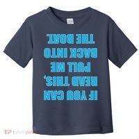 If You Can Read This Pull Me Back Into The Boat Toddler T-Shirt thumb 0