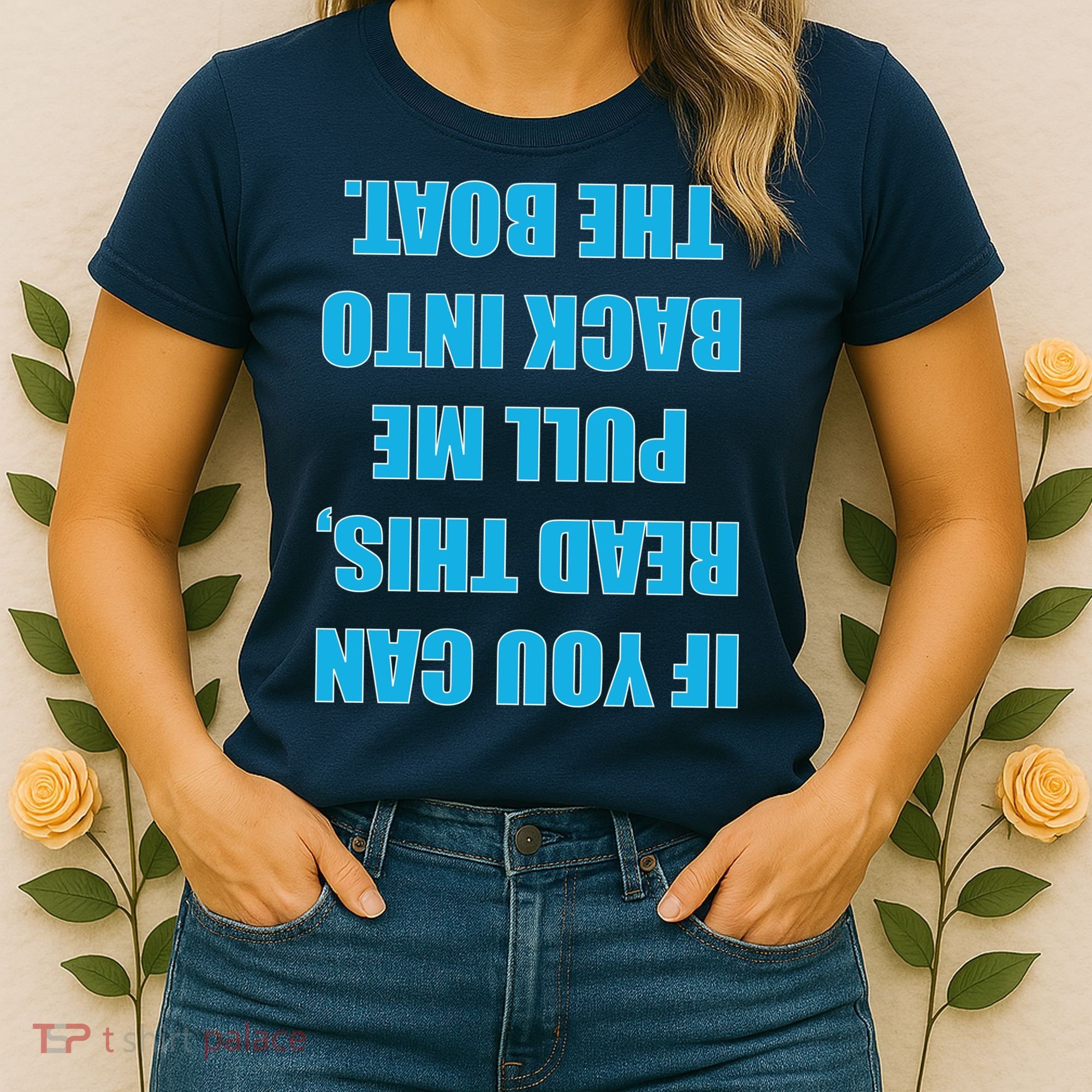If You Can Read This Pull Me Back Into The Boat Women's T-Shirt