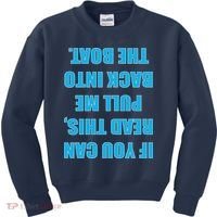 If You Can Read This Pull Me Back Into The Boat Kids Sweatshirt thumb 0