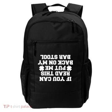 If You Can Read This Put Me Back On My Bar Stool St Patrick's Day Backpack