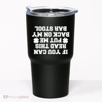 If You Can Read This Put Me Back On My Bar Stool St Patrick's Day Tumbler thumb 0