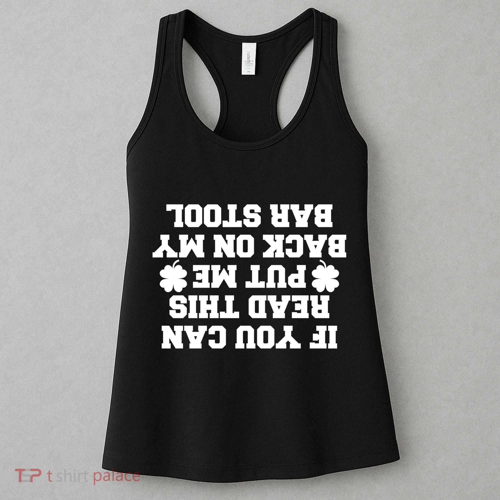 If You Can Read This Put Me Back On My Bar Stool St Patrick's Day Women's Tank Top