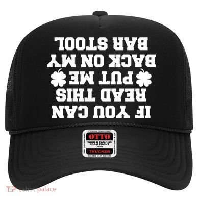 If You Can Read This Put Me Back On My Bar Stool St Patrick's Day Hat