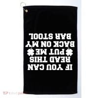 If You Can Read This Put Me Back On My Bar Stool St Patrick's Day Golf Towel thumb 0