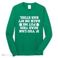 If You Can Read This Put Me Back On My Bar Stool St Patrick's Day Long Sleeve Shirt thumb 0