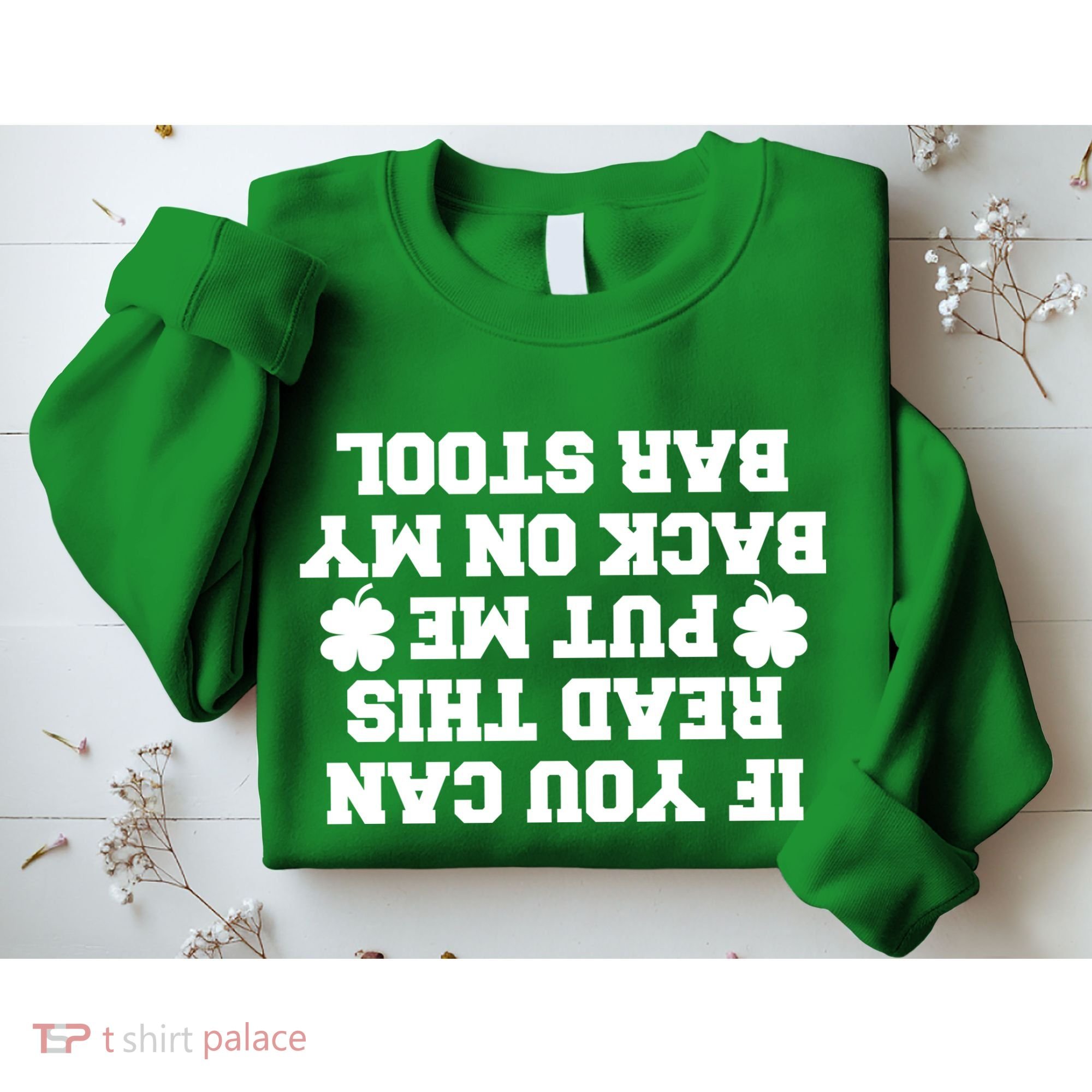 If You Can Read This Put Me Back On My Bar Stool St Patrick's Day Sweatshirt