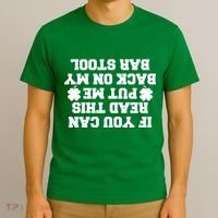 If You Can Read This Put Me Back On My Bar Stool St Patrick's Day T-Shirt thumb 3