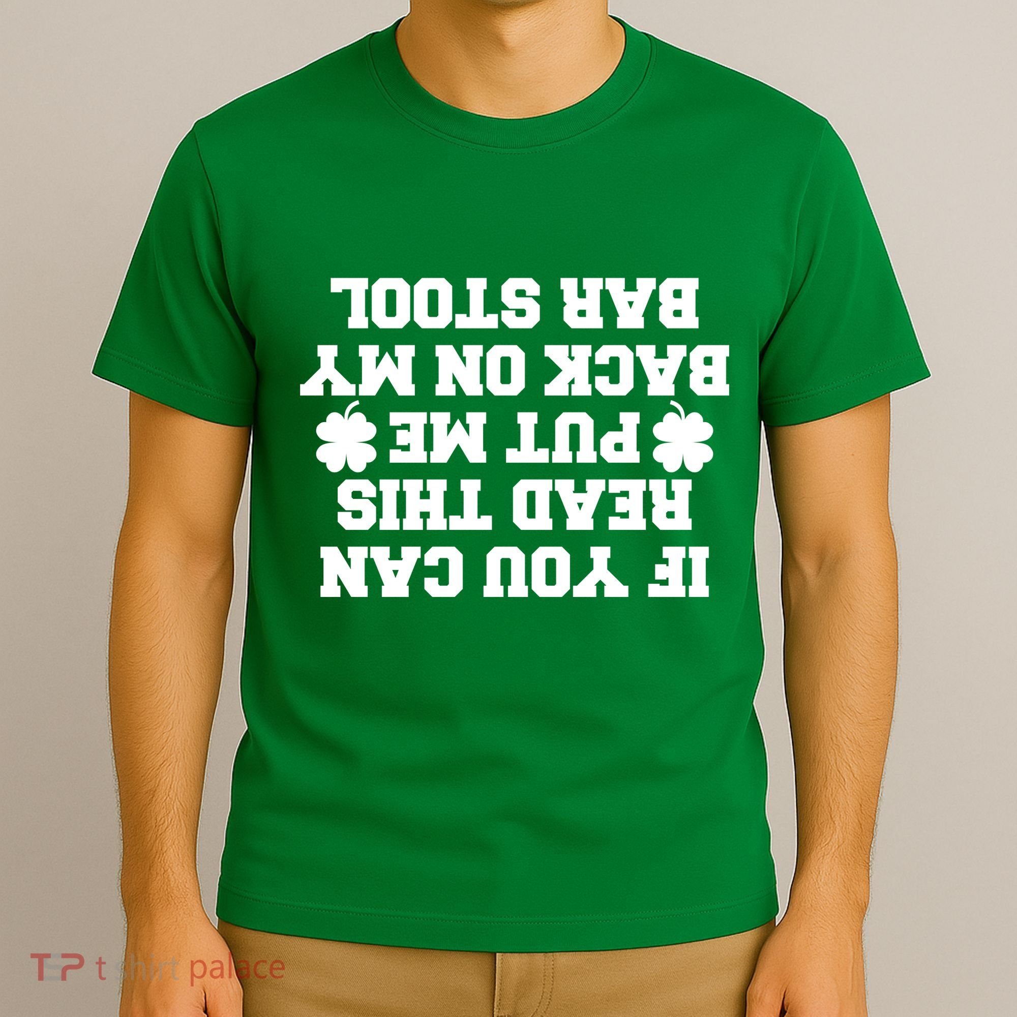 If You Can Read This Put Me Back On My Bar Stool St Patrick's Day T-Shirt