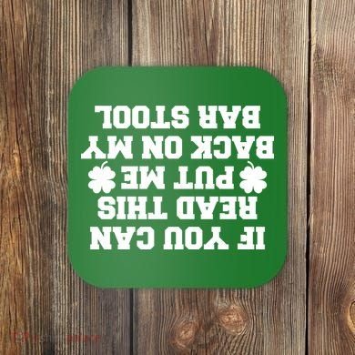 If You Can Read This Put Me Back On My Bar Stool St Patrick's Day Coaster