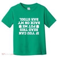 If You Can Read This Put Me Back On My Bar Stool St Patrick's Day Toddler T-Shirt thumb 0