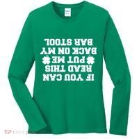 If You Can Read This Put Me Back On My Bar Stool St Patrick's Day Women's Long Sleeve Shirt thumb 0