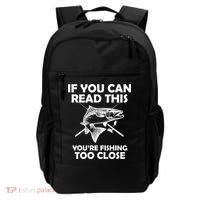 If You Can Read This Your Fishing Too Close Backpack thumb 0