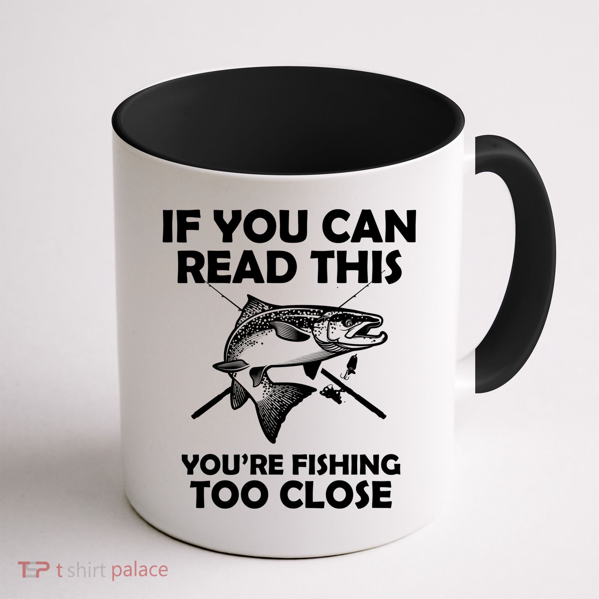 If You Can Read This Your Fishing Too Close Coffee Mug