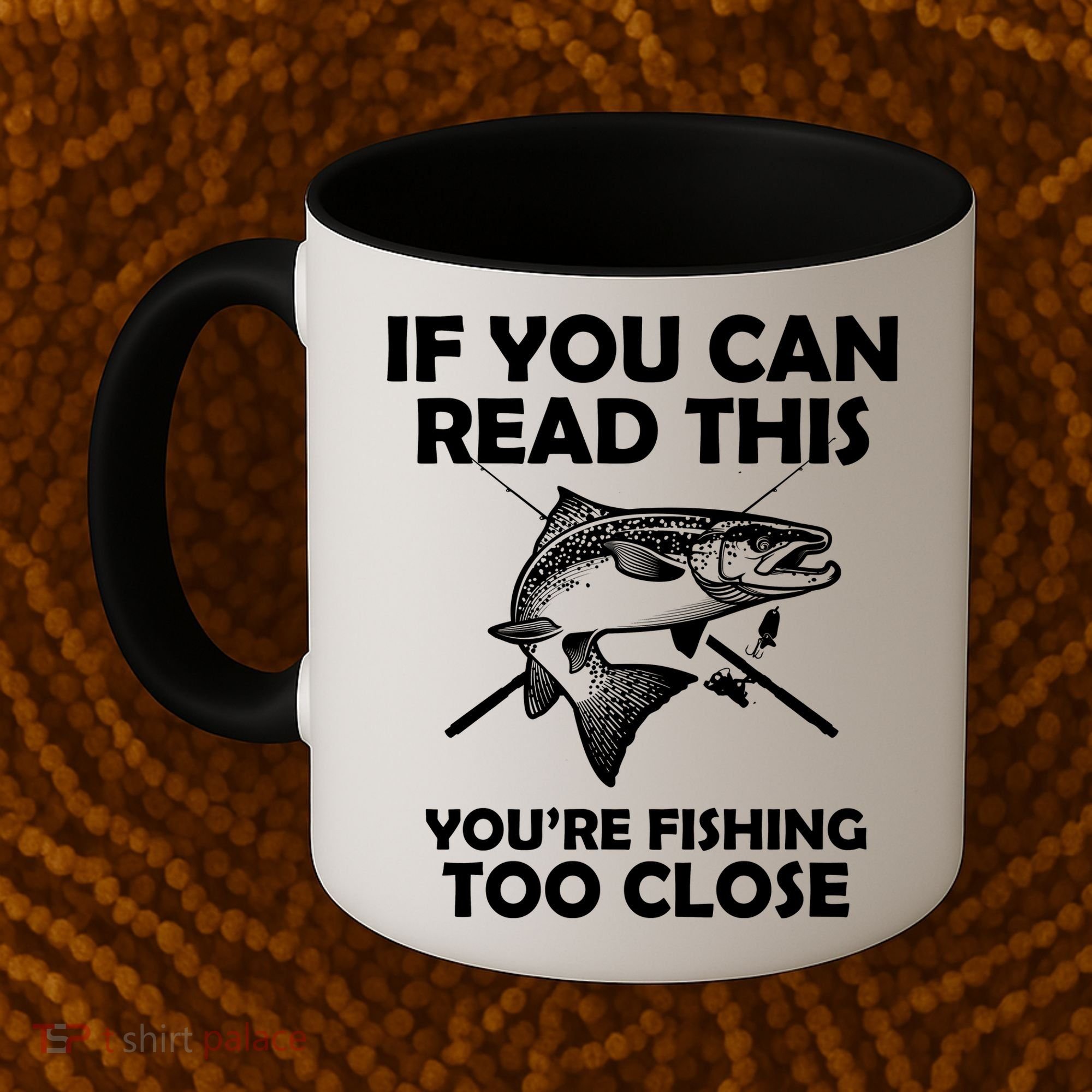 If You Can Read This Your Fishing Too Close Coffee Mug