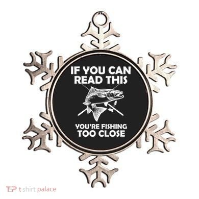 If You Can Read This Your Fishing Too Close Ornament