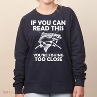 If You Can Read This Your Fishing Too Close Women's Sweatshirt thumb 0