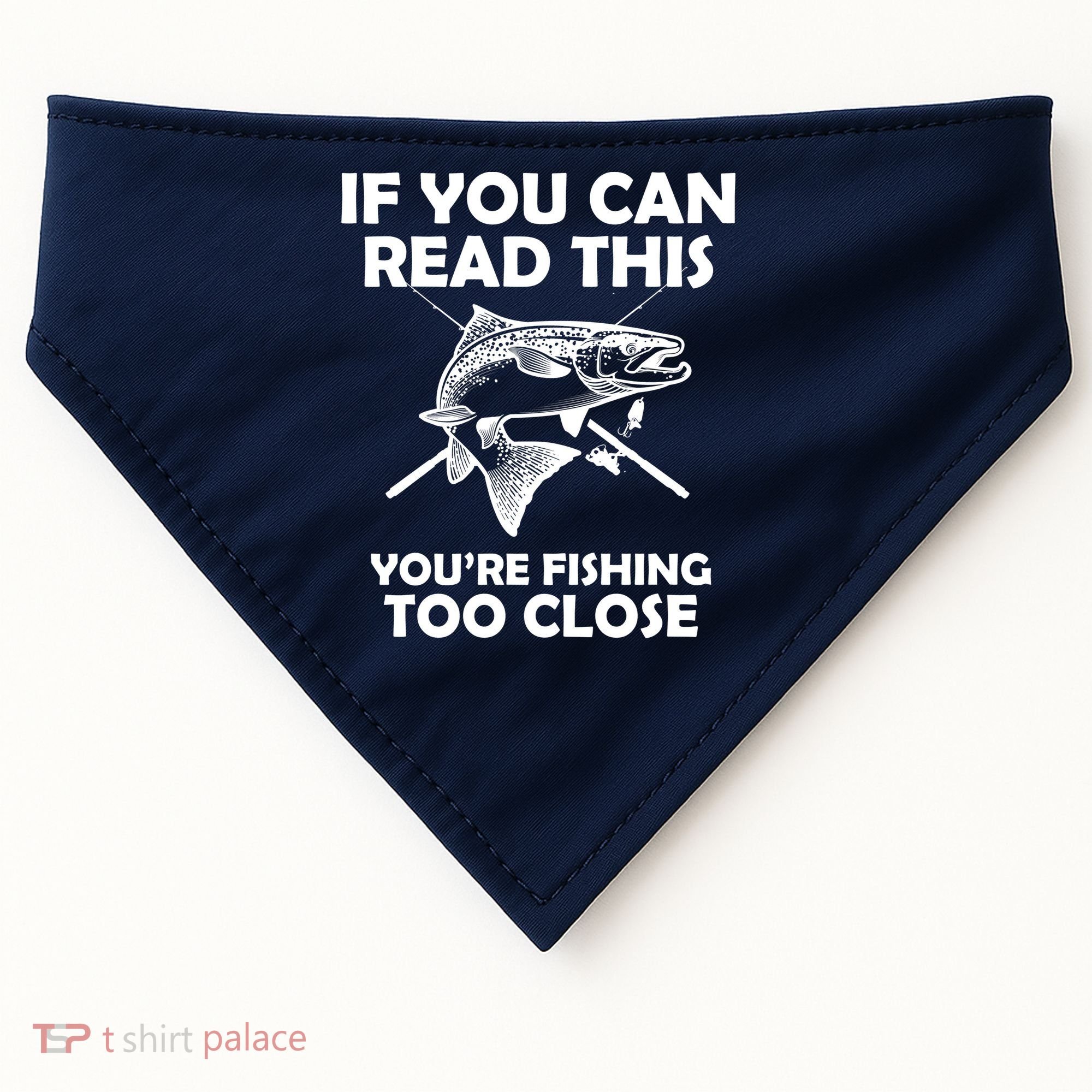 If You Can Read This Your Fishing Too Close USA-Made Doggie Bandana
