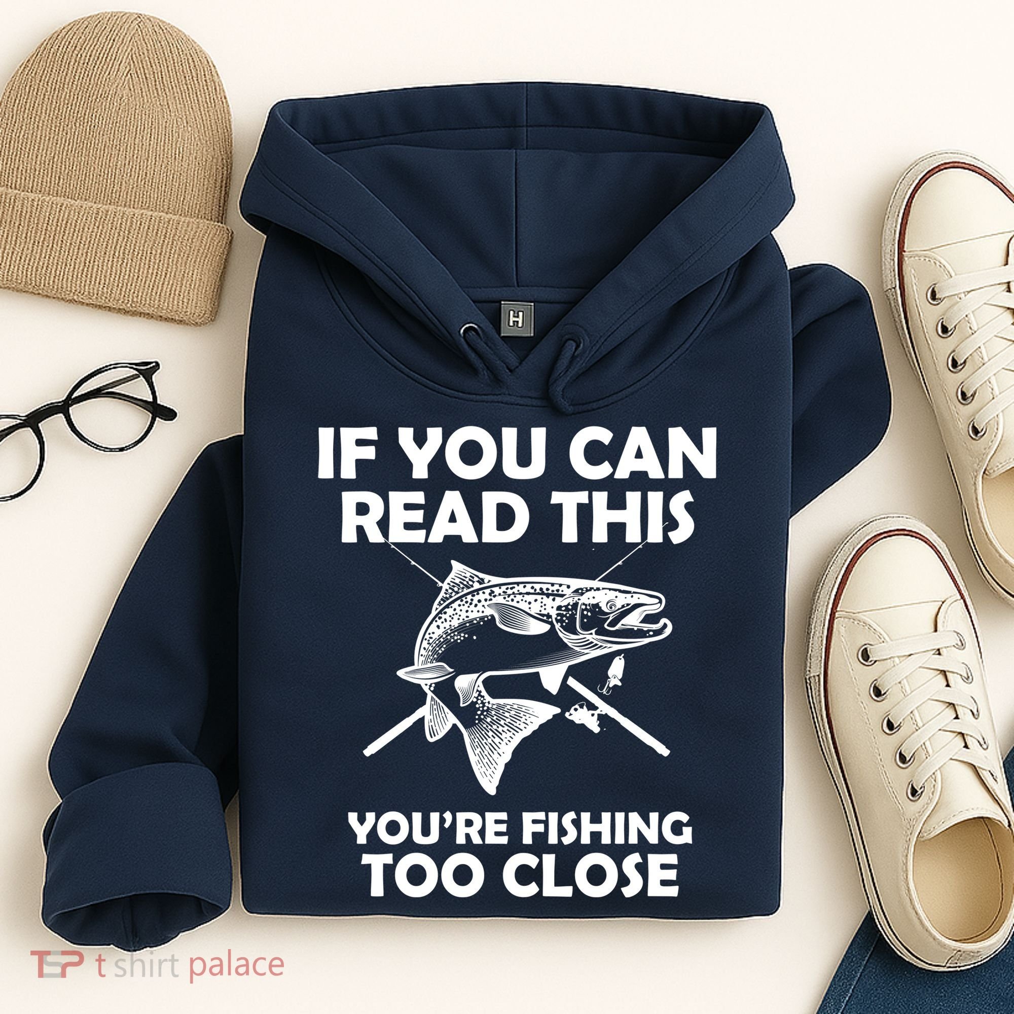If You Can Read This Your Fishing Too Close Hoodie