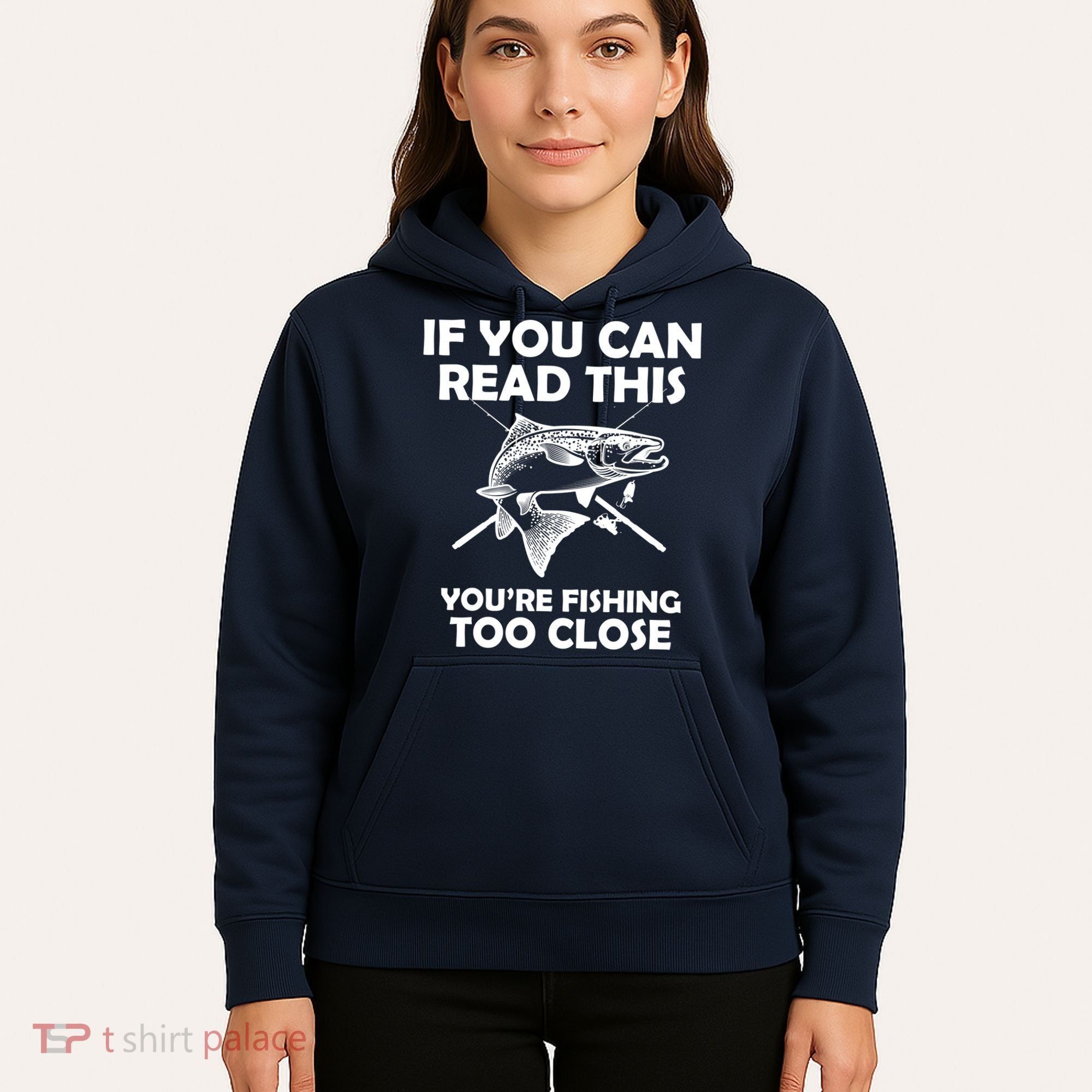 If You Can Read This Your Fishing Too Close Hoodie