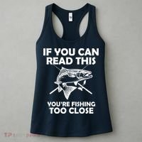 If You Can Read This Your Fishing Too Close Women's Tank Top thumb 3