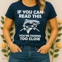 If You Can Read This Your Fishing Too Close Women's T-Shirt thumb 2