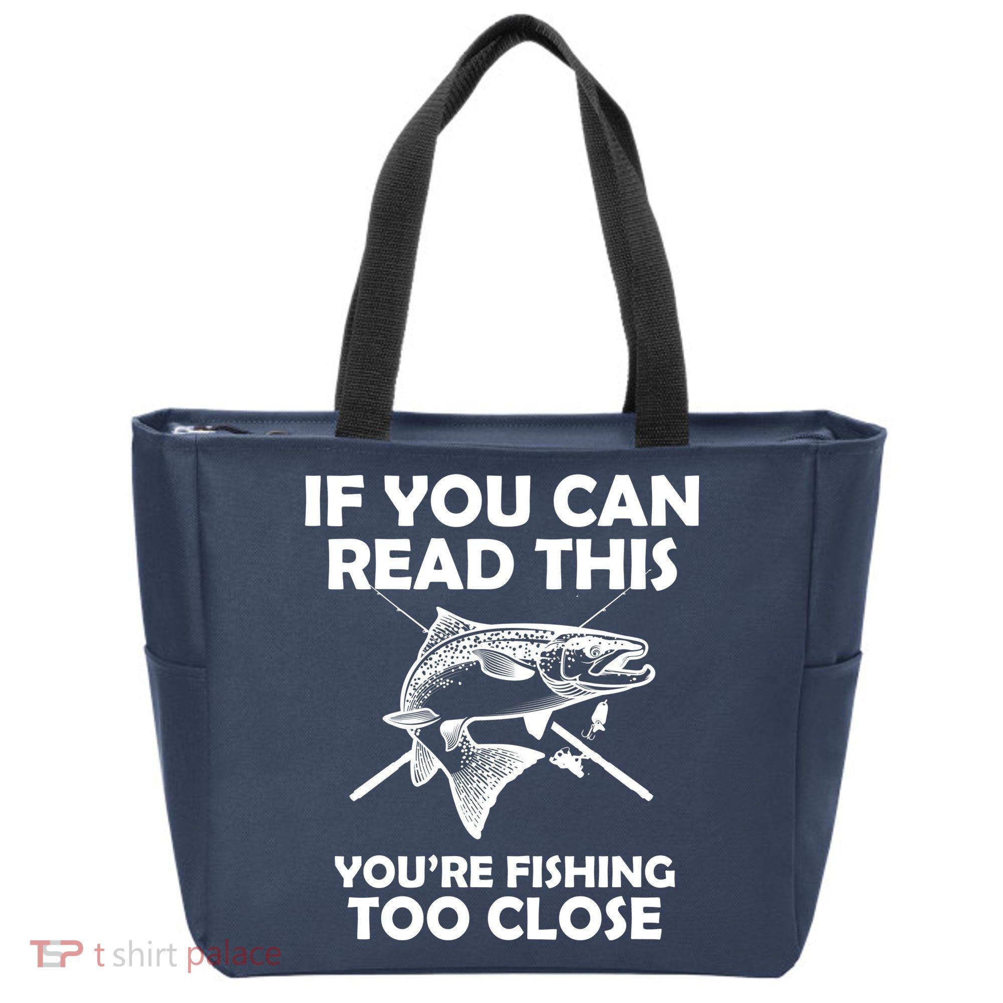 If You Can Read This Your Fishing Too Close Tote Bag