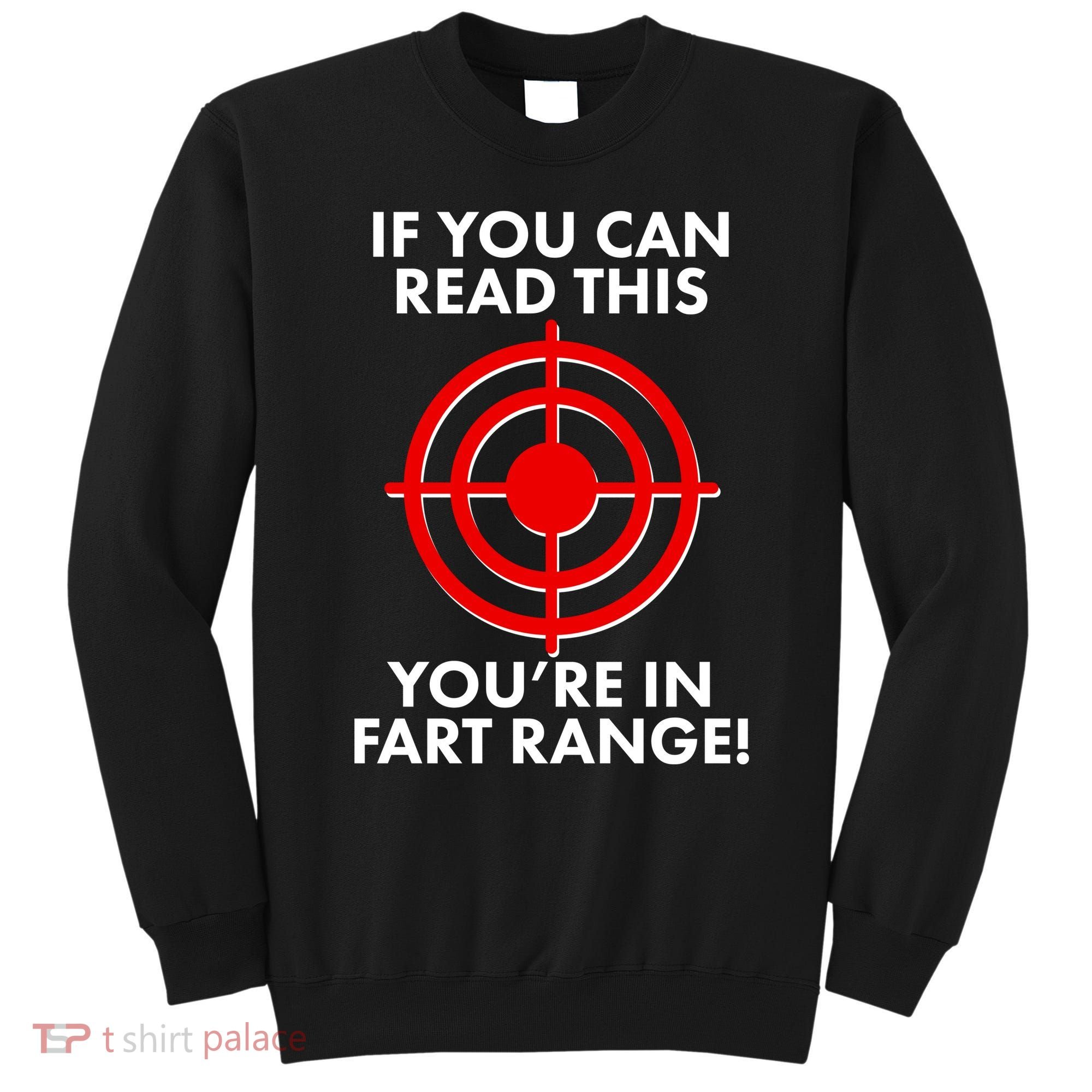 If You Can Read This You're In Fart Range Sweatshirt