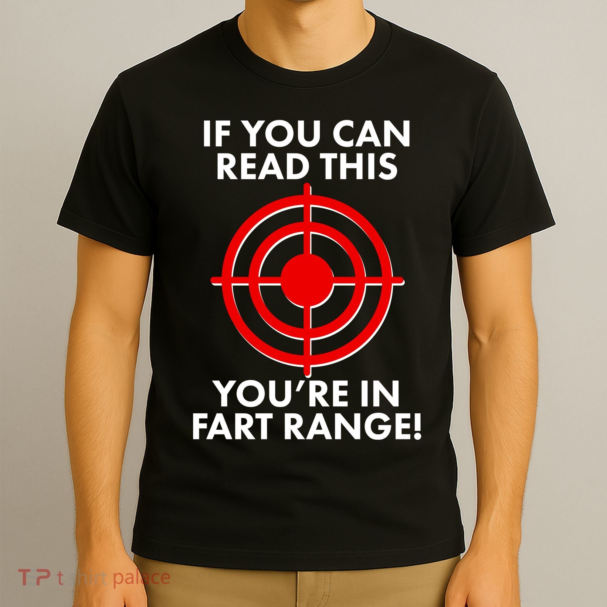 If You Can Read This You're In Fart Range T-Shirt